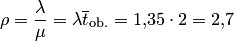 \rho=\frac{\lambda}{\mu}=\lambda\overline{t}_{\text{ob.}}=1,\!35\cdot2=2,\!7