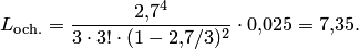 L_{\text{och.}}=\frac{2,\!7^4}{3\cdot3!\cdot(1-2,\!7/3)^2}\cdot0,\!025=7,\!35.